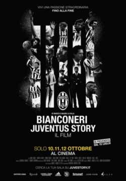 locandina manifesto Bianconeri, Juventus Story - Il film