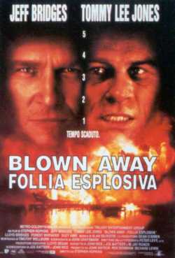 locandina Blown away - Follia espolosiva