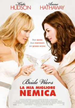 locandina Bride Wars  - La mia migliore nemica