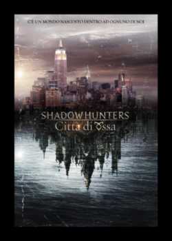 locandina manifesto Shadowhunters  Citta' di ossa